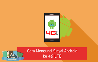 Cara Mengunci Sinyal Android ke 4G LTE