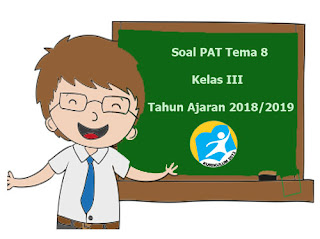 Berikut ini yaitu pola latihan Soal UKK  Soal UKK / PAT Tema 8 Kelas 3 K13 Terbaru Tahun Ajaran 2018/2019