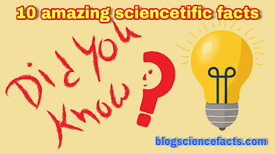 Top 8 scientific amazing facts