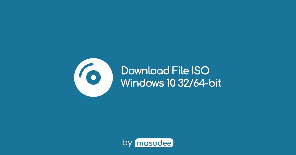 Download File ISO Windows 10 32-bit & 64-bit Full Official