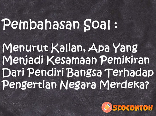 jelaskan makna dari negara merdeka menurut pandangan kalian sendiri, menurut kalian apa yang menjadi kesamaan pemikiran dari pendiri bangsa terhadap negara merdeka, perbedaan pemikiran para pendiri bangsa terhadap negara merdeka, apa pandangan para pendiri bangsa terkait isi mukadimah, apa yang menjadi perbedaan pemikiran para pendiri bangsa mengenai dasar negara indonesia, bagaimana pemikiran para pendiri bangsa jika dihubungkan dengan negara dan agama, apakah yang menjadi perbedaan cara pandang para pendiri bangsa mengenai dasar negara indonesia, bagaimana menurut pandangan kalian terhadap, Bagaimana pandangan Mohammad Yamin Soepomo dan Ir Soekarno terhadap negara merdeka Apa perbedaannya, Jelaskan makna dari negara merdeka menurut pandangan kalian sendiri, Bagaimana memaknai proses perancangan dan isi dari rumusan dasar negara yang bernama Mukadimah Hukum Dasar atau yang juga dikenal Piagam Jakarta, Apa pandangan para pendiri bangsa terkait isi Mukadimah terutama frase Ketuhanan dengan kewajiban menjalankan syariat Islam bagi pemeluk-pemeluknya