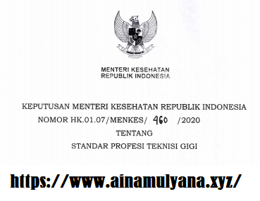 Keputusan Menteri Kesehatan KMK atau Kepmenkes Nomor HK.01.07/MENKES/460/2020 Tentang Standar Profesi Teknisi Gigi