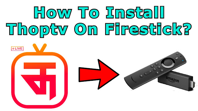 How To Install Thoptv On Firestick?