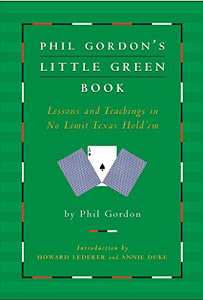 Phil Gordon's Little Green Book: Lessons and Teachings in No Limit Texas Hold'em (English Edition)