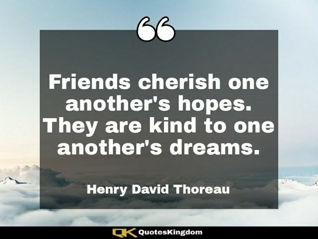 Inspirational quote for friends. Friendship lines. Friends cherish one another's hopes. They ...