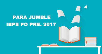 Parajumble for IBPS PO Prelims 2017