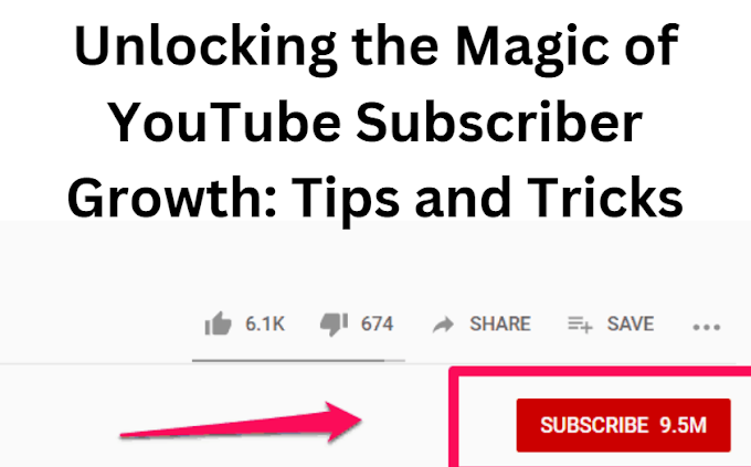 Unlocking the Magic of YouTube Subscriber Growth: Tips and Tricks