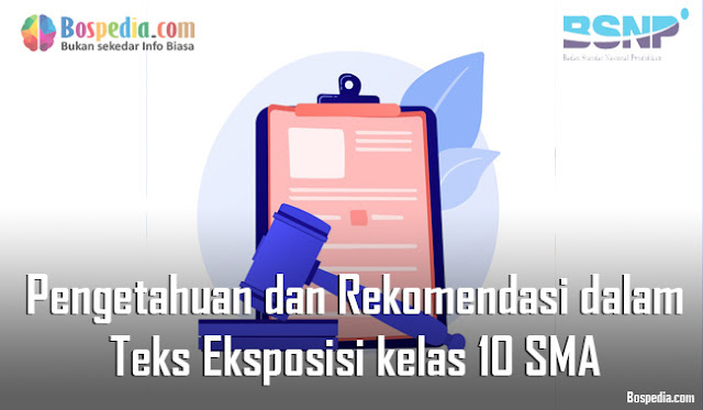 Materi Pengetahuan dan Rekomendasi dalam Teks Eksposisi Mapel Bahasa Indonesia kelas 10 SMA/MA
