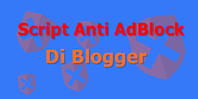  yaitu plugin yang biasa di gunakan para pengguna internet biar lebih gampang berkeliling d Cara Memasang Script Anti AdBlock di Blogger