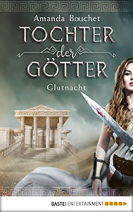 Tochter der Götter - Glutnacht: Roman (Tochter-der-Götter-Trilogie 1)
