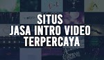 Inilah Tips Mudah Dapat Situs Jasa Intro Video Terpercaya