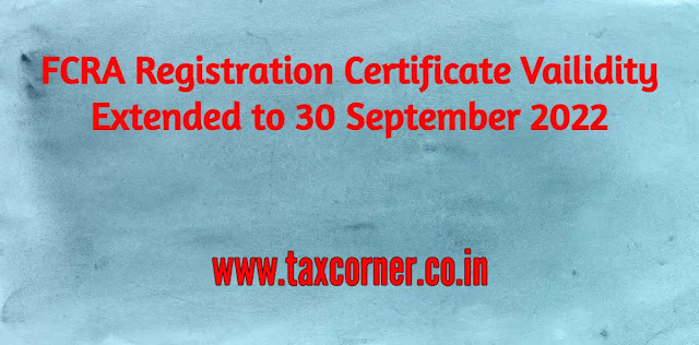 fcra-registration-certificate-vailidity-extended-to-30-september-2022