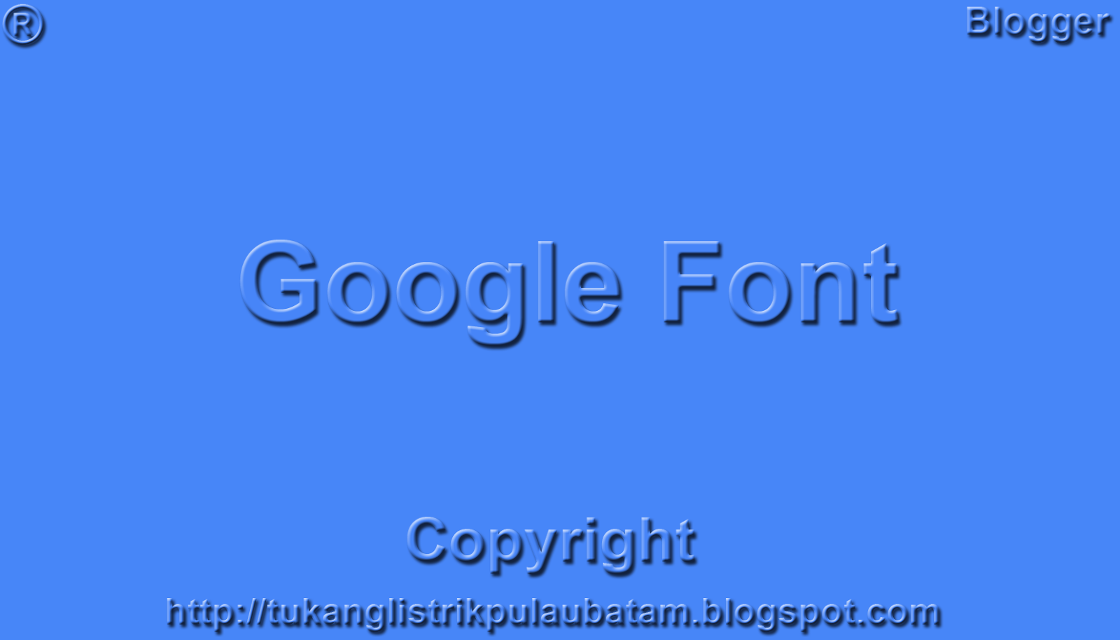 Cara Install Google Font ke Dalam Template Tutorial Blog