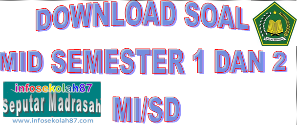 Kumpulan Soal Ulangan Tengah Semester I dan II Kelas 1-6 MI/SD