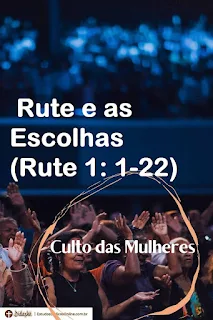 Sermão sobre Rute e as Escolhas (Rute 1: 1-22)