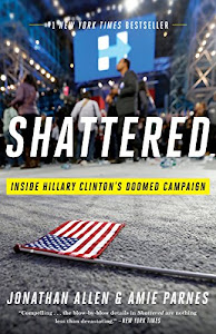 Shattered: Inside Hillary Clinton's Doomed Campaign (English Edition)