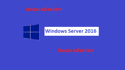 ISO Paradise: Download Windows Server 2016 ISO Full Version