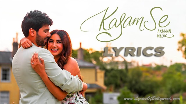 Kasam Se Song Lyrics | Armaan Malik, Aashna Shroff | Amaal Mallik, Kunaal Vermaa