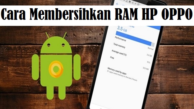 Cara Membersihkan RAM HP OPPO