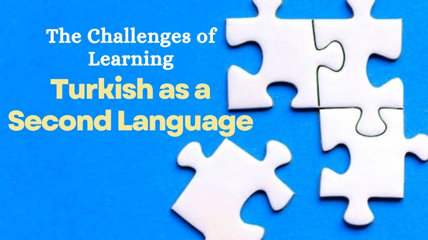 The Challenges of Learning Turkish as a Second Language