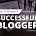 How To Make A Blog Successful With Simple 10 Tips : Successful Blogging