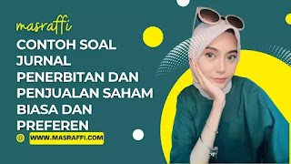 Contoh Soal Jurnal Penerbitan dan Penjualan Saham Biasa dan Preferen