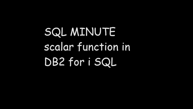 SQL MINUTE scalar function in DB2 for i SQL, sql function, ibmi db2, db2 sql