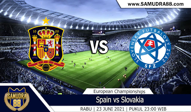 Prediksi Bola Terpercaya Piala EURO Spain vs Slovakia 23 Juni 2021