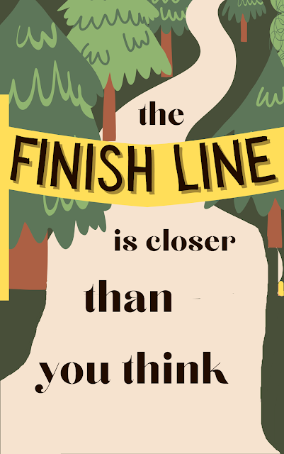the finish line is closer than you think