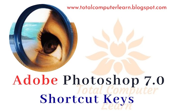 अडोबी फॉटोशॉप 7.0 शॉर्टकट की : Adobe Photoshop 7.0 Shortcut Key 