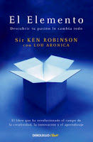 ken robinson el elemento creatividad descubrir tu pasion lo cambia todo
