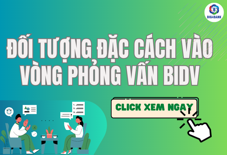 Đối Tượng Đặc Cách Vào Vòng Phỏng Vấn BIDV