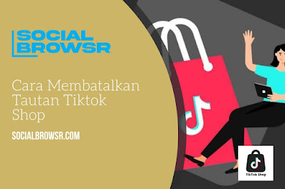 Cara Membatalkan Tautan Tiktok Shop