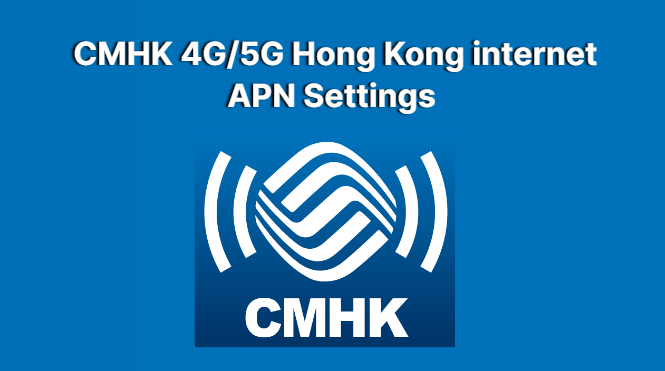 CMHK 5G Hong Kong internet APN Settings