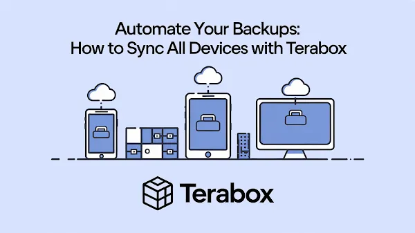 Otomatiskan Backup Anda: Cara Menyinkronkan Semua Perangkat dengan TeraBox