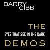 Barry Gibb – The Eyes That See In The Dark Demos ['06 - WW - 10 x FA] F