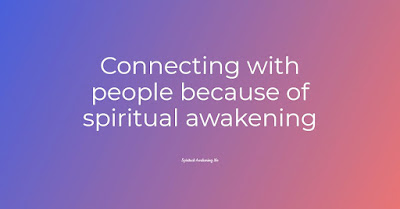 Connecting with people because of spiritual awakening