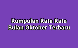 Kumpulan Kata Kata Bijak Ucapan Selamat Bulan Oktober Terbaru