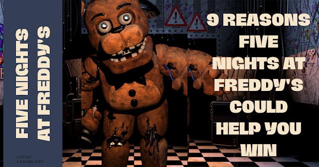 9 Reasons Five Nights at Freddy's Could Help You Win Your Favorite Reality Show