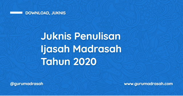 Petunjuk Teknis Penulisan Blangko Ijazah Madrasah dan SHUAMBN Tahun 2020