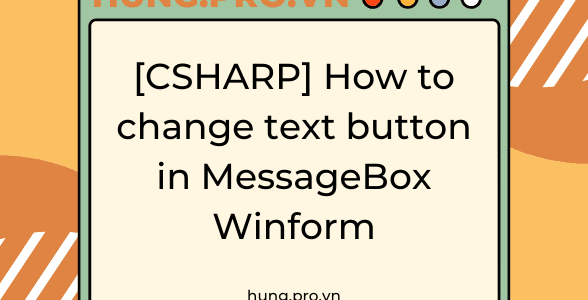 [CSHARP] How to change text button in MessageBox Winform