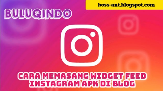 Cara dan langkah pemasangan widget Instagram Feed ke dalam postingan blog