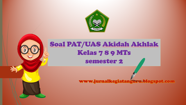 Soal PAS aqidah akhlaq kelas 7 8 9 KK 2013