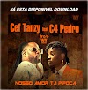 Cef Tanzy ft. C4 Pedro - Nosso Amor Tá Pipocar [Download] Mp3 | Kibri News