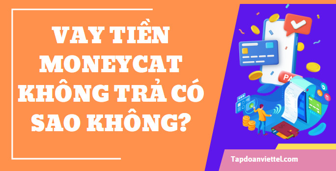 Vay tien MoneyCat khong tra co sao khong