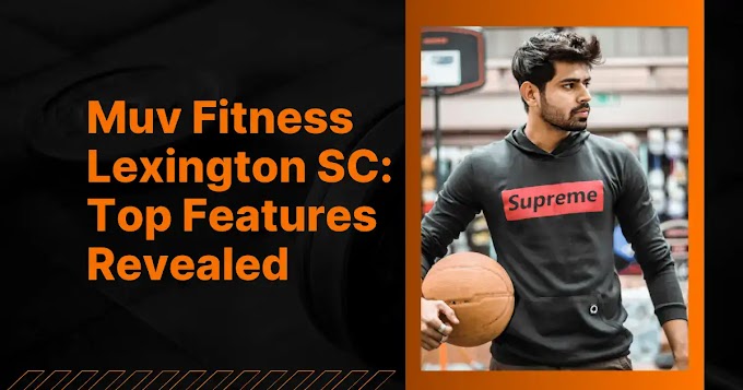 Muv Fitness Lexington SC: Top Features Revealed