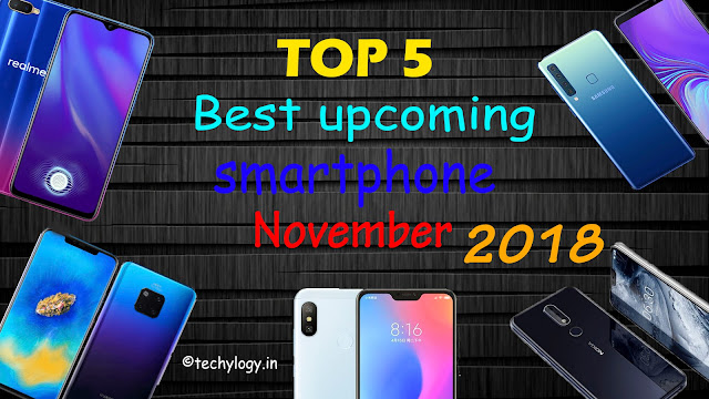 top 5 best upcoming phone in november 2018