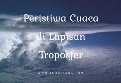  Mengapa peristiwa cuaca hanya terjadi pada lapisan troposfer Jawaban Peristiwa Cuaca Hanya Terjadi pada Lapisan Troposfer Karena?