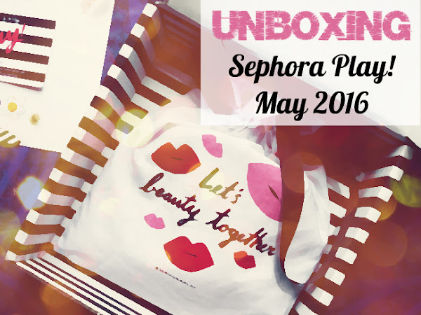 Unboxing: Sephora Play! May 2016
