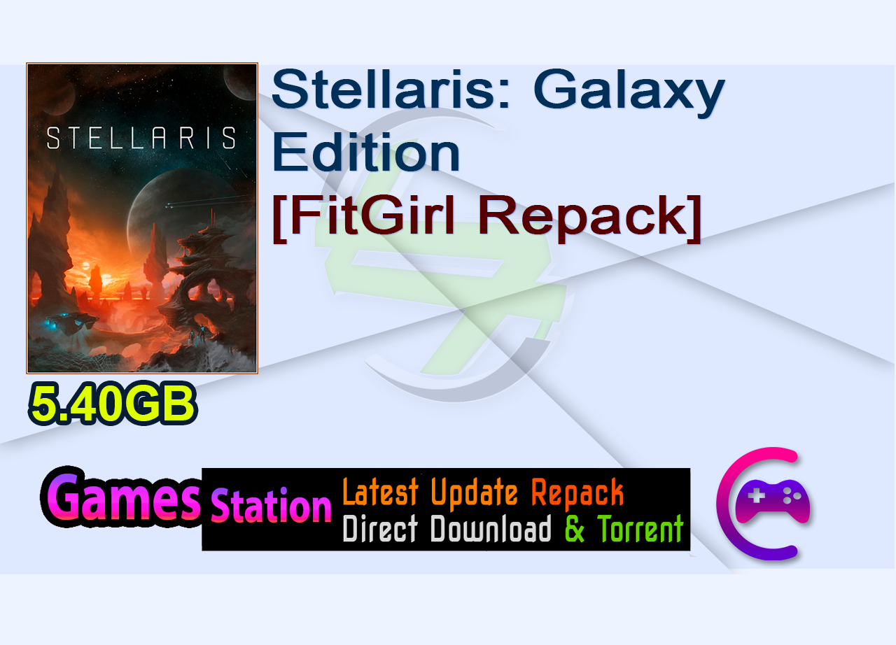 Stellaris: Galaxy Edition (v3.4.2-7836/Cepheus Update + 32 DLCs/Bonuses, MULTi8) [FitGirl Repack]